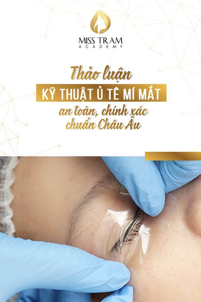 Chia Sẻ Kỹ Thuật Ủ Tê Mí Mắt An Toàn Chuẩn Châu Âu 6