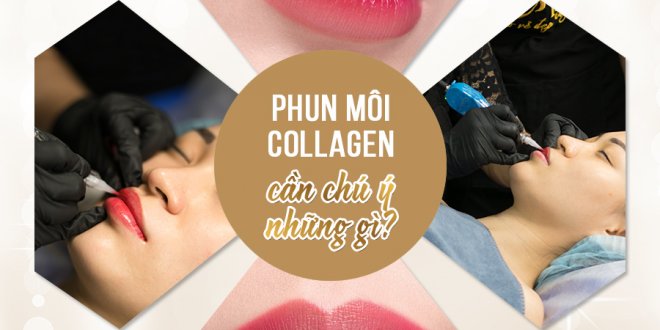 Những Vấn Đề Cần Chú Ý Khi Phun Môi Collagen 2