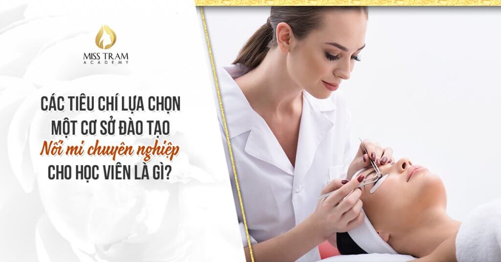 Làm Sao Để Chọn Đúng Cơ Sở Đào Tạo Nối Mi Tốt 3