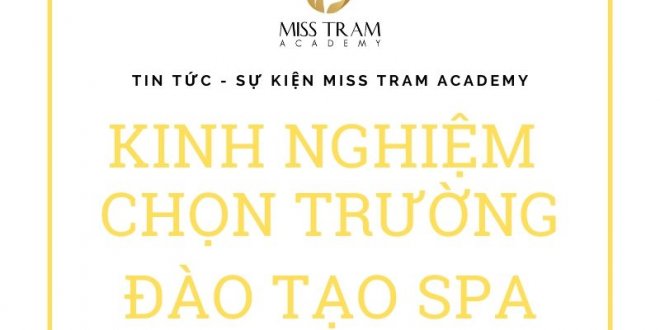 Kinh Nghiệm Học Nghề Spa - Cách Chọn Nơi Đào Tạo Nghề Làm Đẹp Tốt? 4