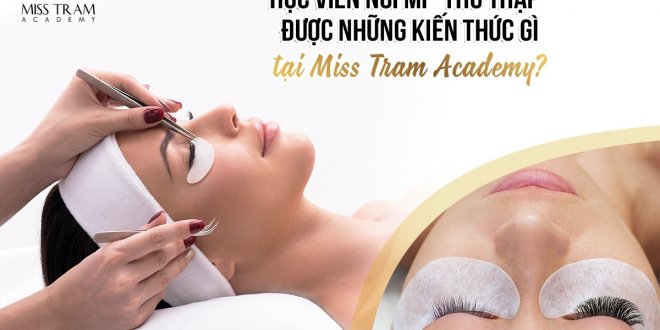 What Knowledge Do Eyelash Extension Students Acquire At Miss Tram Academy