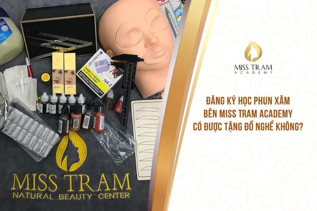 Đăng Ký Học Phun Xăm Bên Miss Tram Có Được Tặng Đồ Nghề Không 3