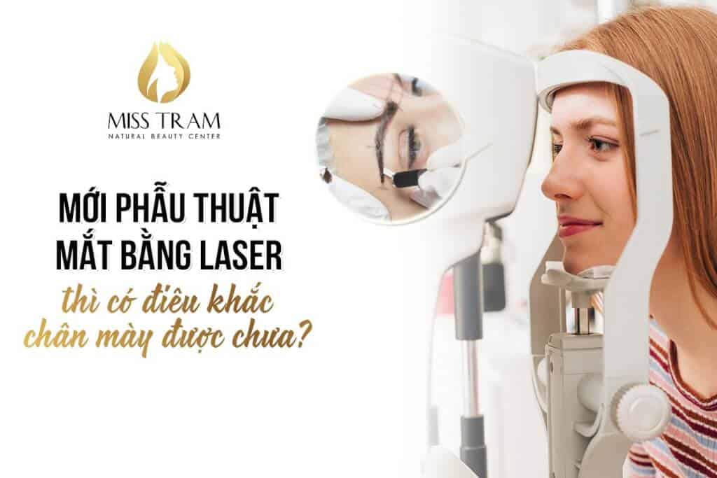 Mới Phẫu Thuật Mắt Bằng Laser Thì Có Điêu Khắc Chân Mày Được Chưa 3