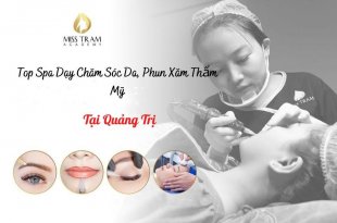 Top Spa Dạy Nghề Chăm Sóc Da, Phun Xăm Thẩm Mỹ Ở Quảng Trị bao đầu ra nghề, thạo việc làm uy tín nhất