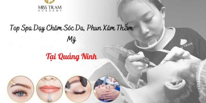 Top Spas Teaching Skin Care, Cosmetic Tattooing In Quang Ninh