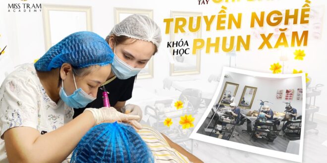 Bí Quyết Thành Công Cùng Khóa Đào Tạo Nghề Phun Xăm Tại Miss Tram Academy 3