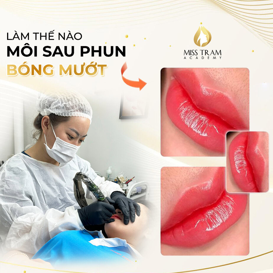 Bí Quyết Để Môi Sau Phun Lên Màu Bóng Mướt - Chia Sẻ Từ Miss Tram Academy 5