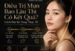 Điều Trị Mụn Bao Lâu Thì Có Kết Quả? Cách Đặt Kỳ Vọng Thực Tế 12