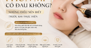 Phun Mí Có Đau Không? Những Điều Nên Biết Trước Khi Thực Hiện 4