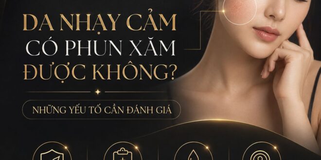 Da Nhạy Cảm Có Phun Xăm Được Không? Những Yếu Tố Cần Đánh Giá 2